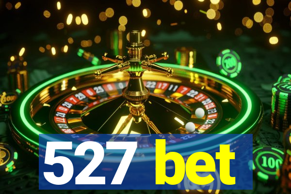 527 bet